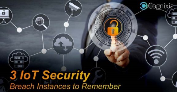 3 IoT Security Breach Instances to Remember