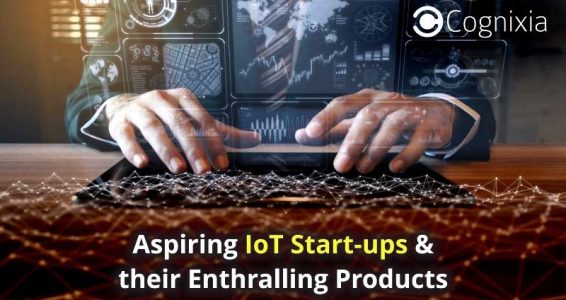 Aspiring IoT Start-ups & their Enthralling Products