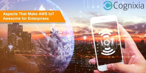 5 Aspects That Make AWS IoT Awesome for Enterprises