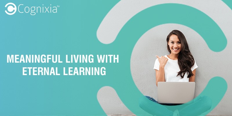 Meaningful Living with Eternal Learning