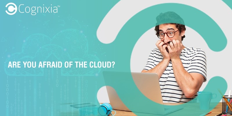 Are You Afraid of the Cloud?