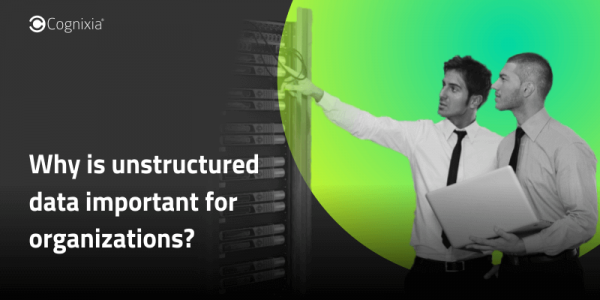 Why is unstructured data important for organizations?
