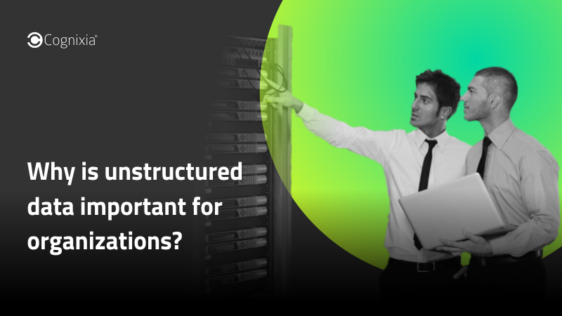 Why is unstructured data important for organizations?